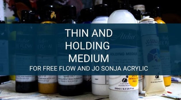 Thin and Holding Medium For Free Flow and Jo Sonja Acrylic